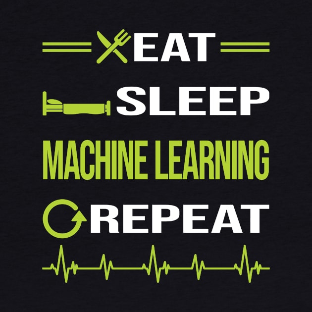 Funny Eat Sleep Repeat Machine Learning by relativeshrimp